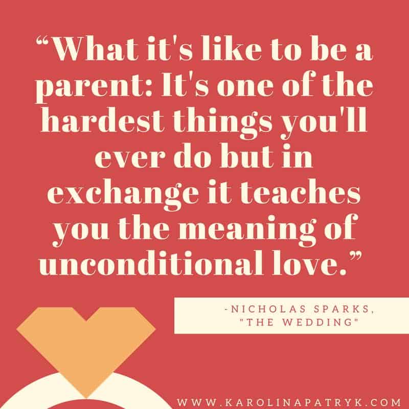 “What it's like to be a parent_ It's one of the hardest things you'll ever do but in exchange it teaches you the meaning of unconditional love.” 1
